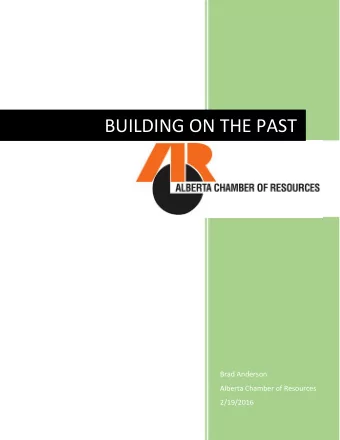 BUILDING ON THE PAST  Brad Anderson  Alberta Chamber of Resources  2/19/2016  Alberta Chamber of