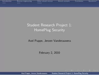 Student Research Project 1:  HomePlug Security  Axel Puppe, Jeroen Vanderauwera  February 2, 2010