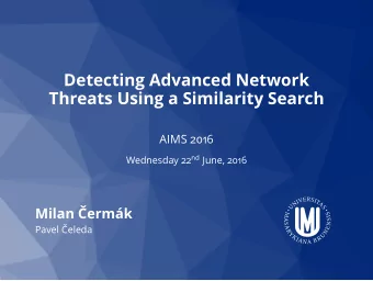 Detecting Advanced Network  Threats Using a Similarity Search  AIMS 2016 Wednesday 22 nd June, 2016