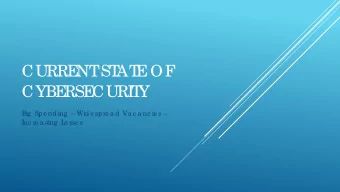 CURRE  NT  ST  AT  E  OF  CYBE  RSE  CURI  T  Y  Big  Spe nding   Wide spre a d Va c a nc ie s