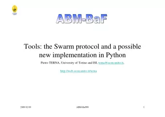 Tools: the Swarm protocol and a possible  new implementation in Python  Pietro TERNA, University of