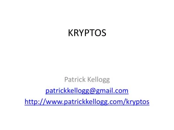 KRYPTOS  Patrick Kellogg  patrickkellogg@gmail.com  http://www.patrickkellogg.com/kryptos  I