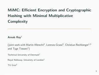 MiMC: Efficient Encryption and Cryptographic  Hashing with Minimal Multiplicative  Complexity  .