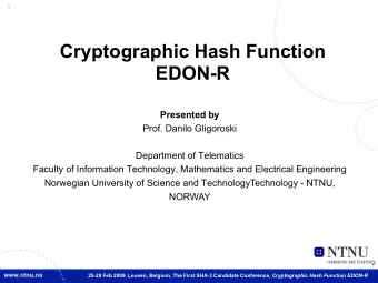 Cryptographic Hash Function  EDON-R  Presented by  Prof. Danilo Gligoroski  Department of