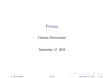 Privacy  Christos Dimitrakakis  September 17, 2019  C. Dimitrakakis  Privacy  September 17, 2019  .