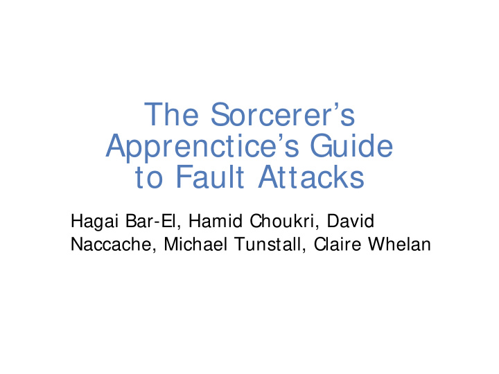 the sorcerer s apprenctice s guide to fault attacks