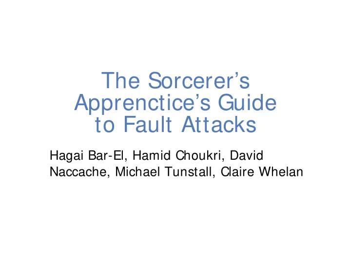 the sorcerer s apprenctice s guide to fault attacks