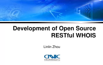 Development of Open Source  RESTful WHOIS  Linlin Zhou  Why We Need a New WHOIS Protocol  WHOIS