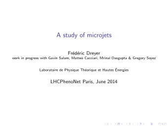 A study of microjets  Fr  ed  eric Dreyer  work in progress with Gavin Salam, Matteo Cacciari,