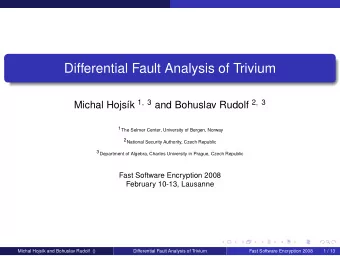 Differential Fault Analysis of Trivium Michal Hojsk 1 , 3 and Bohuslav Rudolf 2 , 3  1The Selmer