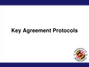 Key Agreement Protocols  Key Agreement  Two people want symmetric-key keying  material to have a