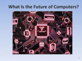 What Is the Future of Computers?  1  Introduction  Moore's Law states, that the number of