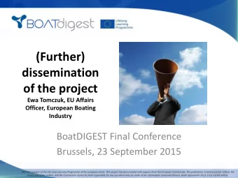 (Further)  dissemination  of the project  Ewa Tomczuk, EU Affairs  Officer, European Boating