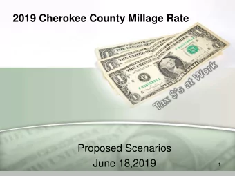 2019 Cherokee County Millage Rate  Proposed Scenarios  June 18,2019  1  Steps To Calculating The