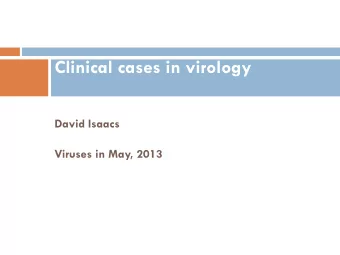 Clinical cases in virology  David Isaacs  Viruses in May, 2013  2 year old Vietnamese boy