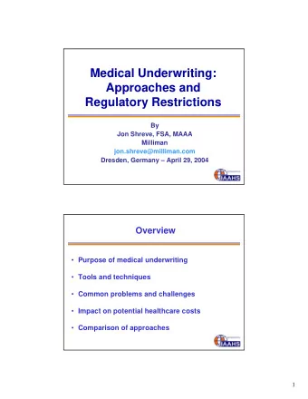 Medical Underwriting:  Approaches and  Regulatory Restrictions  By  Jon Shreve, FSA, MAAA  Milliman