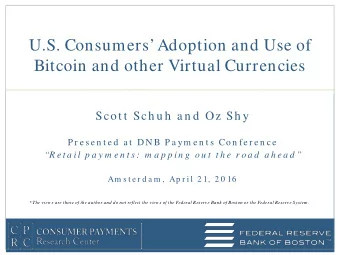 U.S. Consumers Adoption and Use of  Bitcoin and other Virtual Currencies  Scot t  Sch u h  a n d