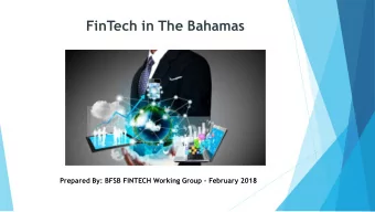 FinTech in The Bahamas  Prepared By: BFSB FINTECH Working Group  February 2018  Introduction 1.