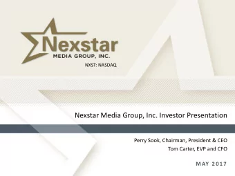 Nexstar Media Group, Inc. Investor Presentation  Perry Sook, Chairman, President &amp; CEO  Tom