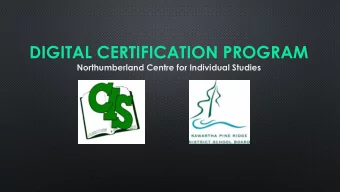 DIGITAL CERTIFICATION PROGRAM  Northumberland Centre for Individual Studies  OUR DIGITAL JOURNEY
