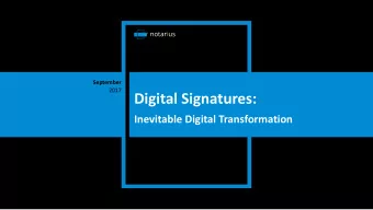 Digital Signatures:  Inevitable Digital Transformation  Why the Need?  Background  Today we are in