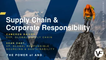 Supply Chain &amp;  Corporate Responsibility  C A M E R O N  B A I L E Y ,  E V P ,  G L O B A L  S