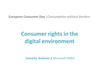 Consumer rights in the  digital environment Cornelia  Kutterer | Microsoft EMEA  Consumer Rights