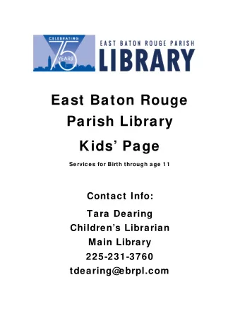 East Baton Rouge  Parish Library  Kids Page  Services for Birth through age 11  Contact Info: