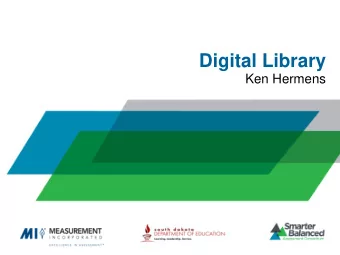 Digital Library  Ken Hermens  Digital Library: Part of a Balanced  Assessment System  What is the