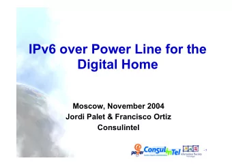 IPv6 over Power Line for the  Digital Home  Moscow, November 2004  Jordi Palet &amp; Francisco