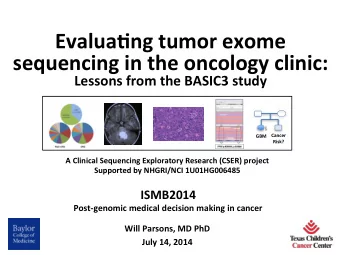 Evalua&amp;ng  tumor  exome    sequencing  in  the  oncology  clinic: