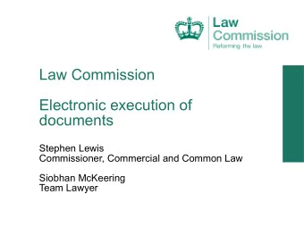 Law Commission  Electronic execution of  documents  Stephen Lewis  Commissioner, Commercial and