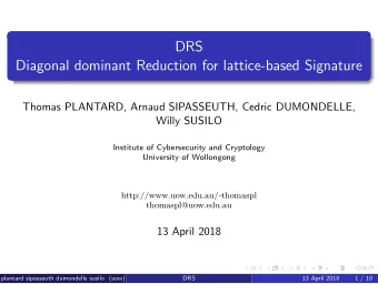 DRS  Diagonal dominant Reduction for lattice-based Signature  Thomas PLANTARD, Arnaud SIPASSEUTH,