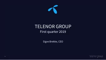TELENOR GROUP  First quarter 2019  Sigve Brekke, CEO  1  Disclaimer  The following presentation is