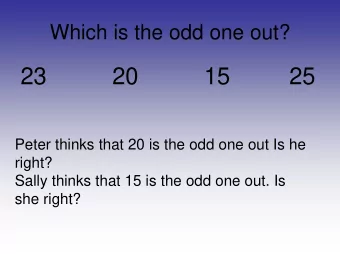 23          20          15         25  Peter thinks that 20 is the odd one out Is he  right?  Sally