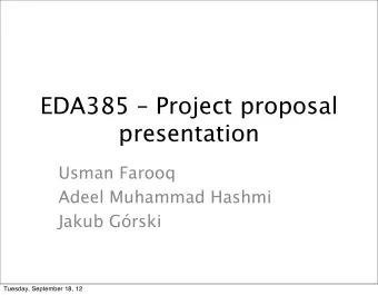 EDA385  Project proposal  presentation  Usman Farooq  Adeel Muhammad Hashmi  Jakub Grski