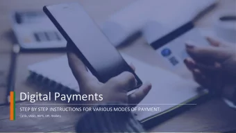 Digital Payments  STEP BY STEP INSTRUCTIONS FOR VARIOUS MODES OF PAYMENT:  Cards, USSD, AEPS, UPI,
