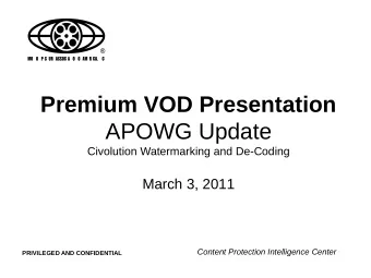 Premium VOD Presentation  APOWG Update  Civolution Watermarking and De-Coding  March 3, 2011