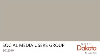 SOCIAL MEDIA USERS GROUP  2/7/2019  AGENDA  Quick Updates  Cliff Heyne  3:00  3:10  Usability