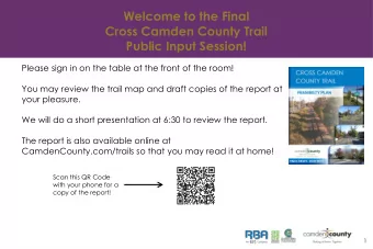 Welcome to the Final  Cross Camden County Trail  Public Input Session!  Please sign in on the table