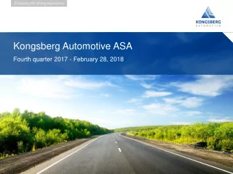 Kongsberg Automotive ASA  Fourth quarter 2017 - February 28, 2018  Highlights for Q4 2017    We