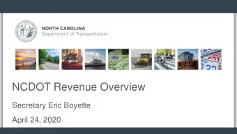 NCDOT Revenue Overview  Secretary Eric Boyette  April 24, 2020  Current Situation  COVID-19