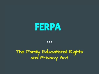 FERPA  The Family Educational Rights  and Privacy Act  What is the Family Educational Rights  and