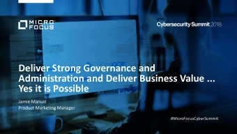 Yes it is Possible  Jamie Manuel  Product Marketing Manager  #MicroFocusCyberSummit  At Micro