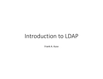 Introduction to LDAP  Frank A. Kuse  Introduction to LDAP  AGENDA  Understanding LDAP