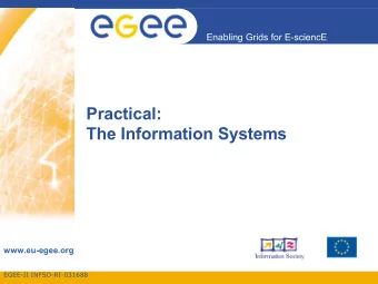 Practical:  The Information Systems  www.eu-egee.org  EGEE-II INFSO-RI-031688  Overview of gLite