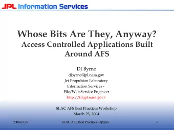 Whose Bits Are They, Anyway?  Access Controlled Applications Built  Around AFS  DJ Byrne