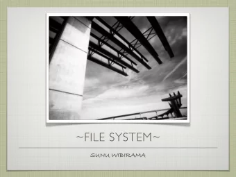 ~FILE SYSTEM~  SUNU WIBIRAMA  OUTLINE  FILE SYSTEM  ACCESS METHODS  DIRECTORY STRUCTURE  FILE
