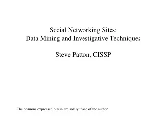 Social Networking Sites:  Data Mining and Investigative Techniques  Steve Patton, CISSP  The