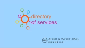 WHAT IS THE SERVICE DIRECTORY?  USING THE  DIRECTORY  Simple format-  search by  Service Name  (if